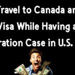 Can I Travel To Canada And Get A Visa While Having An Immigration Case In U.s. Court ?