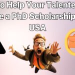 How To Help Your Talented Son Secure A Phd Scholarship In The Usa