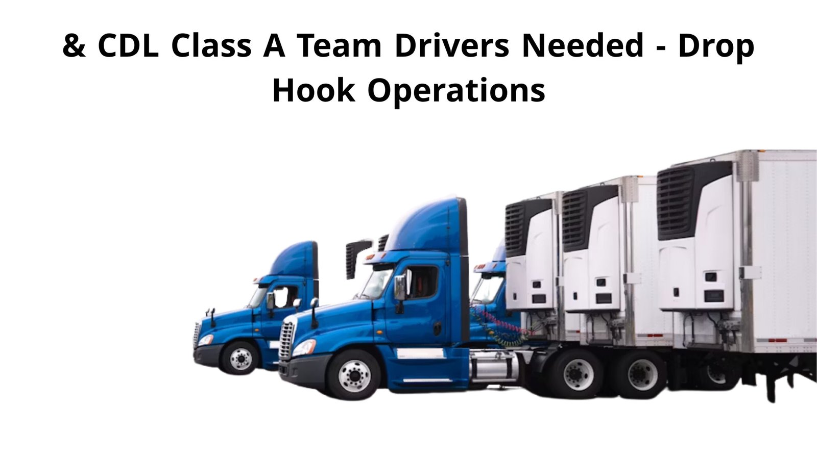 Cdl Class A Team Drivers Needed - Drop &Amp;Amp; Hook Operations